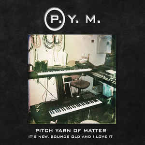 Pitch Yarn Of Matter – It’s New, Sounds Old And I Love It