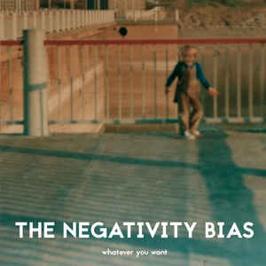 The Negativity Bias – Whatever You Want