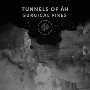 Tunnels Of Ǡh – Surgical Fires