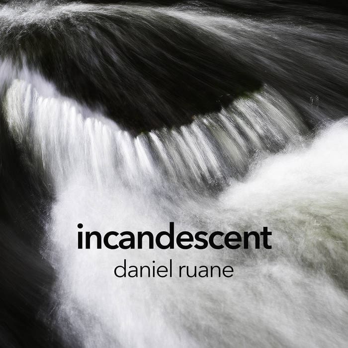 Daniel Ruane – Incandescent