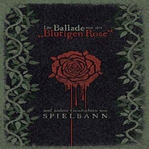 SPIELBANN - Die Ballade von der "Blutigen Rose"