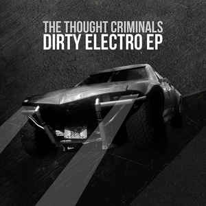 The Thought Criminals – Dirty Electro