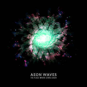 Aeon Waves the Place Where Stars Choir digital Ep Mindtrick Records Sideline Magazine Aeon Waves – the Place Where Stars Choir (digital Ep – Mindtrick Records)