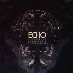 Apocryphos, Kammarheit, Atrium Carceri – Echo