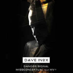 Dave Inox feat. HIV+ - Danger Signal/MissConceptual