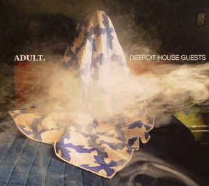 Adult Detroit House Guests cd Album Mute Sideline Magazine Adult. – Detroit House Guests (cd Album – Mute)