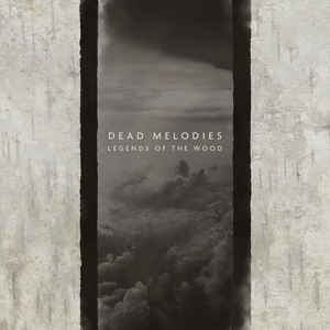 Dead Melodies – Legends Of The Wood