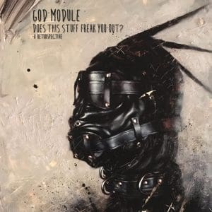 God Module to release brand new retrospective 2CD set 'Does This Stuff freak You Out?' plus announce US tour