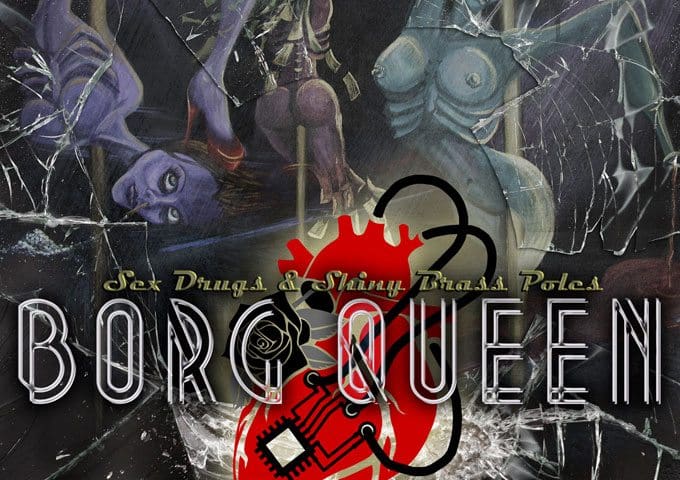 Borg Queen Sex Drugs Shiny Bass Poles cd Album Borg Queen Sideline Magazine Borg Queen – Sex, Drugs & Shiny Bass Poles (cd Album – Borg Queen)
