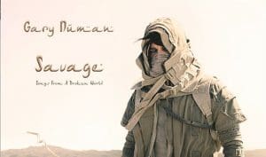 Gary Numan to release new 'Savage (Songs from a Broken World)' album on double vinyl (with 2 bonus tracks)