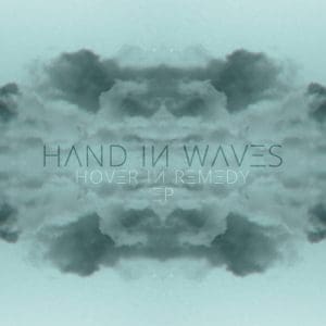 Hand In Waves – Hover In Remedy