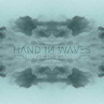 Hand In Waves – Hover In Remedy