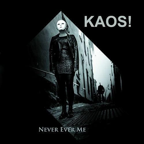 Kaos! – Never Ever Me