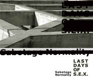 Last Days Of S.E.X. – Sabotage Normality