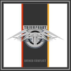 Ruined Conflict – Triumphant