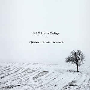 Sij & Item Caligo – Queer Reminiscence