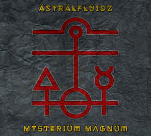 Ästrälflüidz – Mÿsteriüm Mägnüm