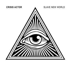 Crisis Actor – Slave New World