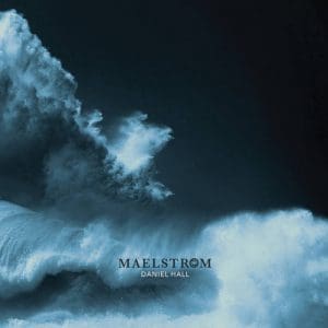 Daniel Hall – Maelstrom