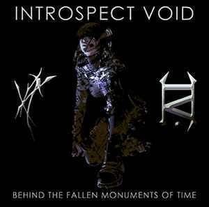 Introspect Void – Behind The Fallen Monuments Of Time