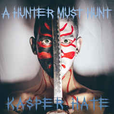 Kasper Hate – A Hunter Must Hunt