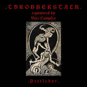 Throbberstalk (Repowered by Vore Complex) – Petrichor