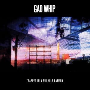 Post-punk act Gad Whip to launch 'Trapped In A Pin Hole Camera' album on cassette