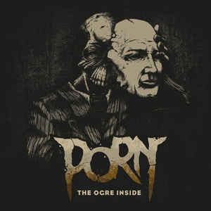 Porn – The Ogre Inside