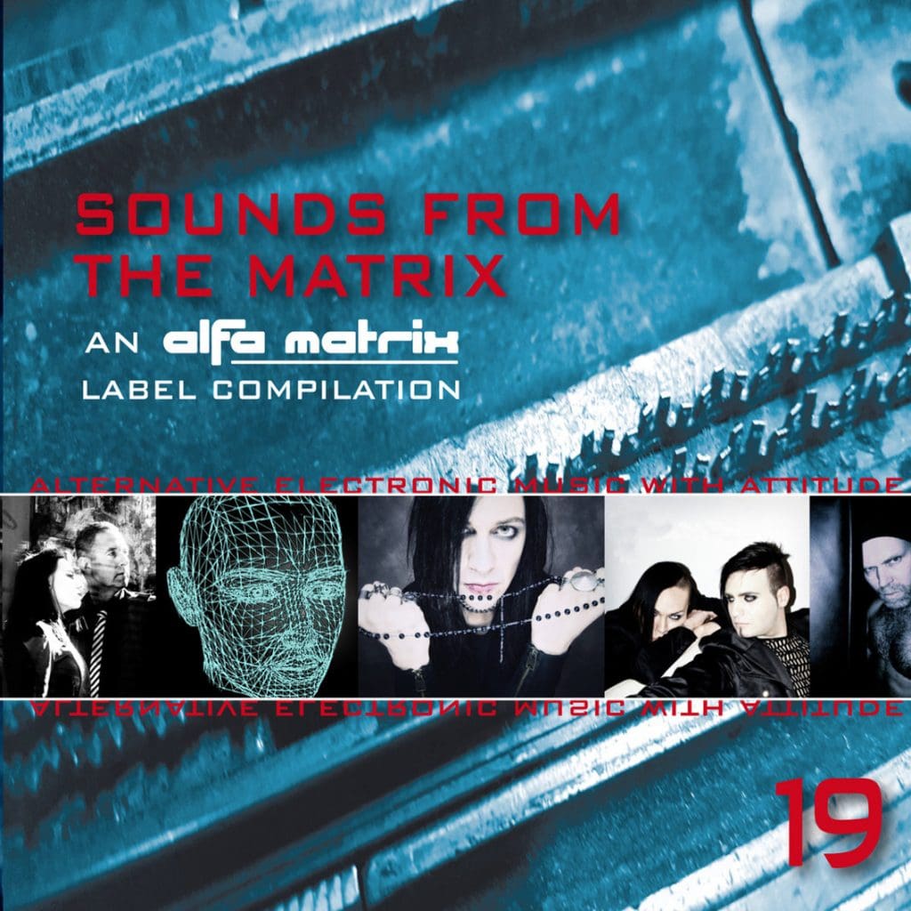 Alfa Matrix Launches 19 Volume in sounds from the Matrix Series on Bandcamp and on a Free Cd Sideline Magazine Alfa Matrix Launches 19 Volume in 'sounds from the Matrix' Series on Bandcamp (and on a Free Cd)