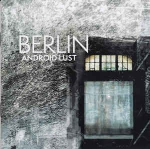 Android Lust – Berlin / Crater Vol.02