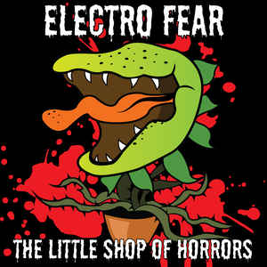 Electro Fear – The Little Shop Of Horrors
