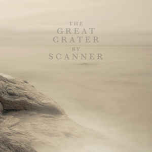 Scanner – The Great Crater