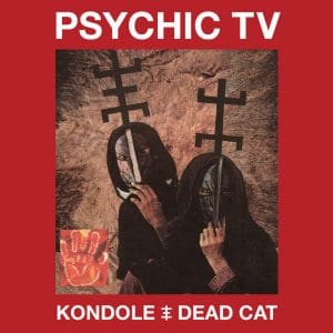 Psychic TV to release 'Kondole' 2CD+DVD set