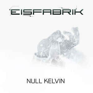 Eisfabrik – Null Kelvin