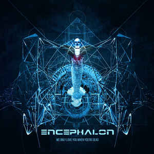 Encephalon – We Only Love You When You’re Dead