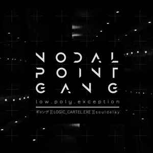 Lowpolyexception Nodal Point Gang cd Album Lowpolyexception Sideline Magazine Low.poly.exception – Nodal Point Gang (cd Album – Low.poly.exception)