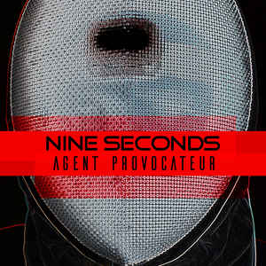 Nine Seconds – Agent Provocateur