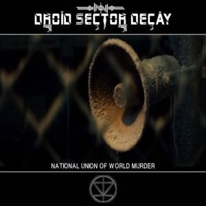 Droid Sector Decay – National Union Of World Murder