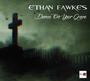 Ethan Fawkes – Dance On Your Grave