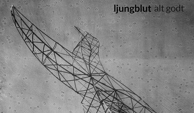 Surprise Single Release from Ljungblut alt Godt Sideline Magazine Surprise Single Release from Ljungblut: "alt Godt"