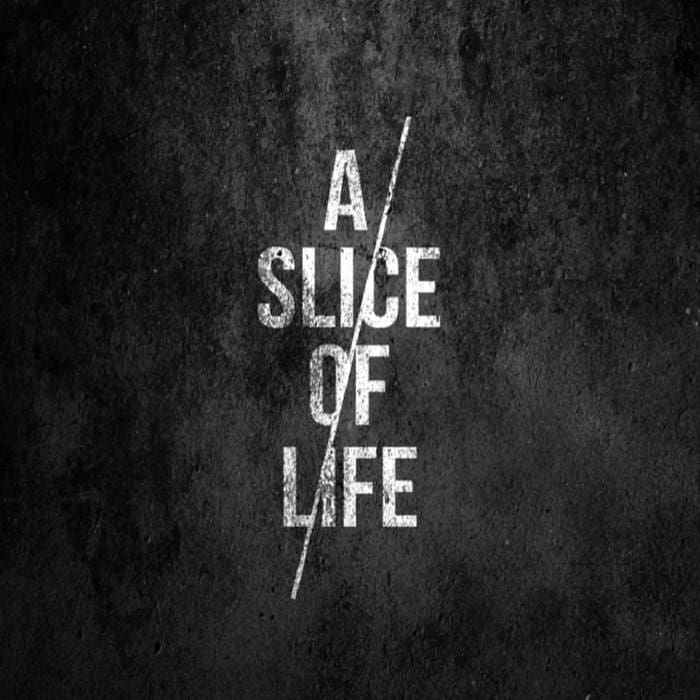 A Slice Of Life – A Slice Of Life