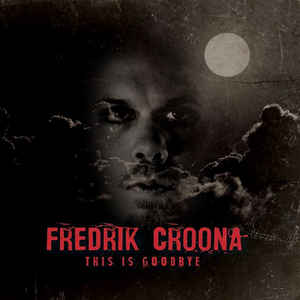 Fredrik Croona – This Is Goodbye