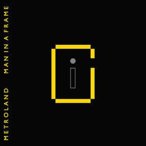 Metroland – Man In a Frame + Man In A Frame Remixes