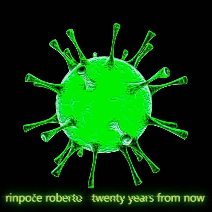 Rinpoče Roberto Twenty Years from Now digital Album Surface Tension Records Sideline Magazine Rinpoče Roberto – Twenty Years from Now (digital Album – Surface Tension Records)