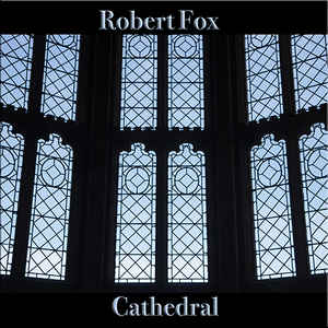 Robert Fox – Cathedral