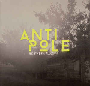 Antipole – Northern Flux
