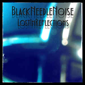 Black Needle Noise – Lost In Reflections