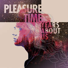 Pleasure Time – Years About Us