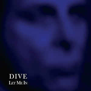 Dive – Let Me In