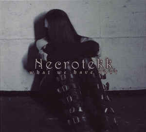 Necrotekk – What We Have Lost